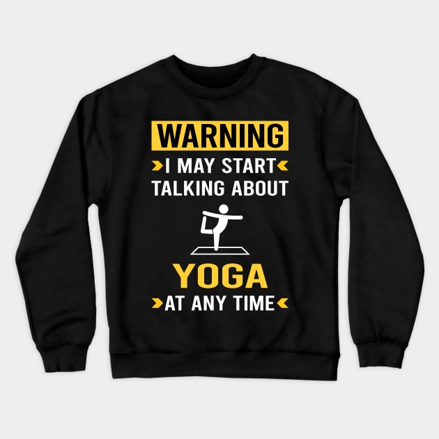 Warning Yoga Crewneck Sweatshirt by Good Day